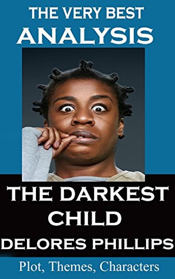 Cover Art for B07G2XGDC2, Analysis - The Darkest Child - Very Best Study Guide by Major Malloy