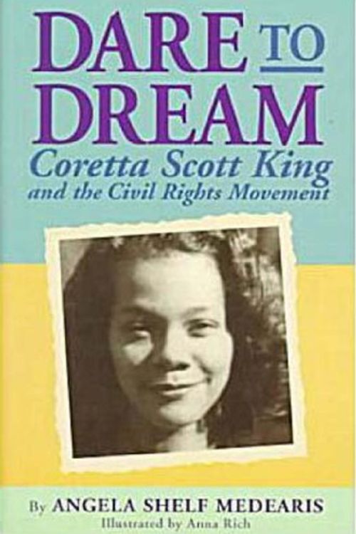 Cover Art for 9780141302027, Dare to Dream: Coretta Scott King and the Civil Rights Movement by Angela Shelf Medearis