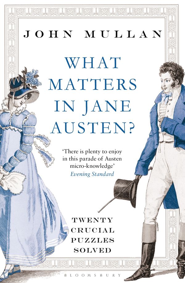 Cover Art for 9781408828731, What Matters in Jane Austen?: Twenty Crucial Puzzles Solved by John Mullan