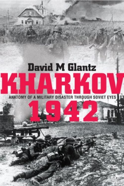 Cover Art for 9780711034686, Kharkov 1942 by David M. Glantz