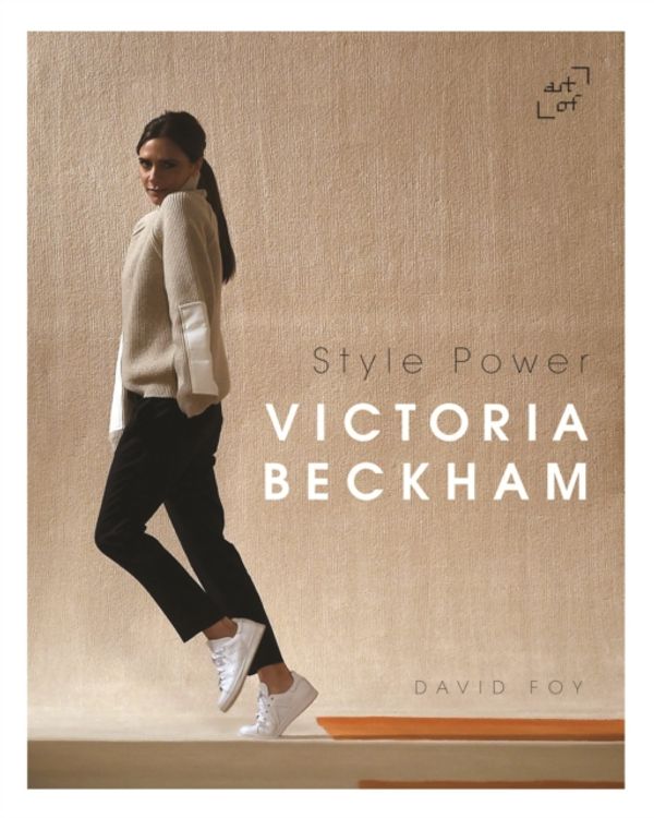 Cover Art for 9780993240751, Victoria Beckham: Style Power by David Foy