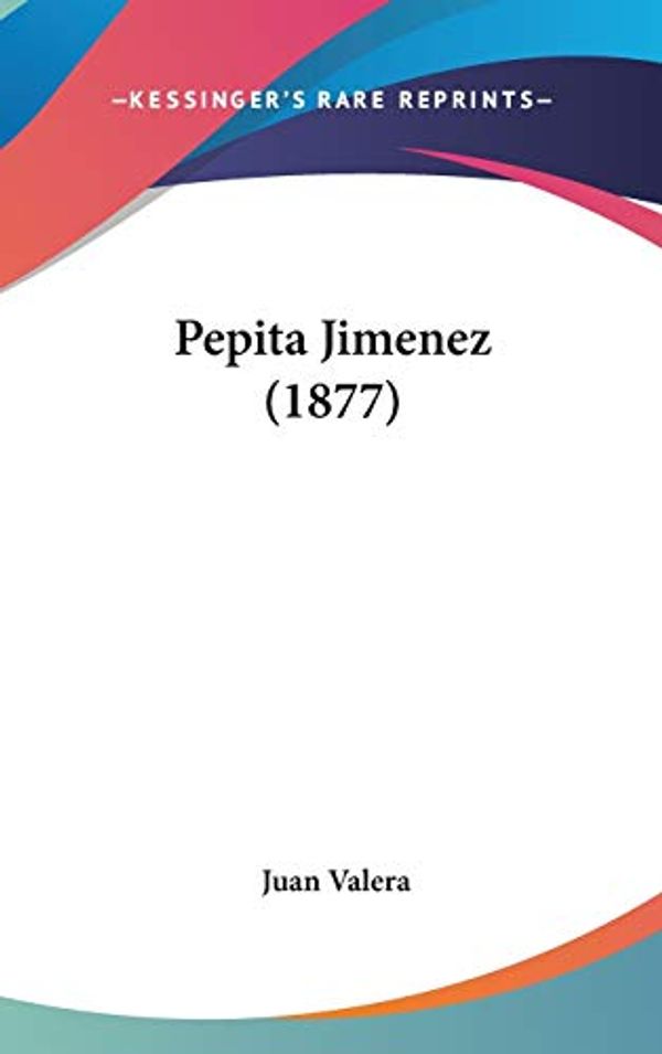 Cover Art for 9781104278670, Pepita Jimenez (1877) by Juan Valera