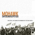 Cover Art for 9780822376781, Mohawk Interruptus by Audra Simpson
