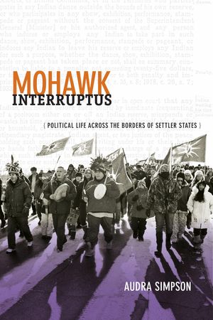 Cover Art for 9780822376781, Mohawk Interruptus by Audra Simpson