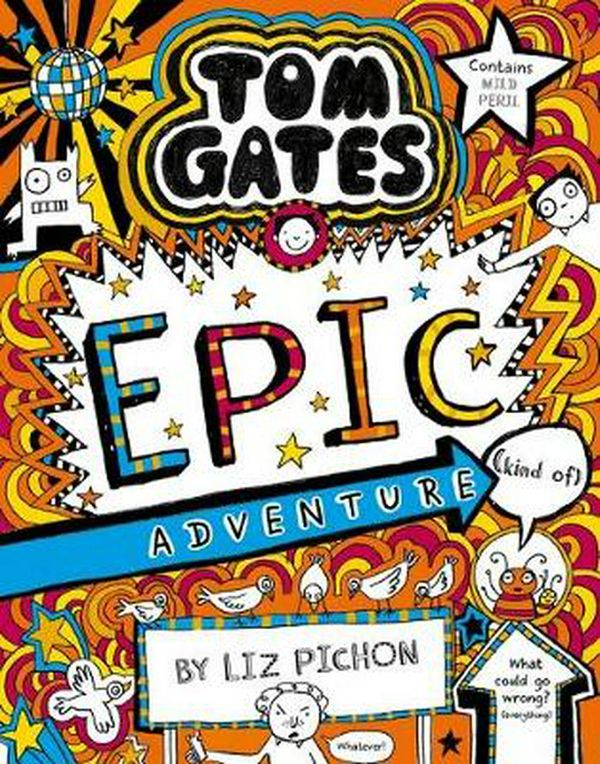 Cover Art for 9781743832851, Tom Gates #13: Epic Adventure (Kind of) (re-release) by Liz Pichon