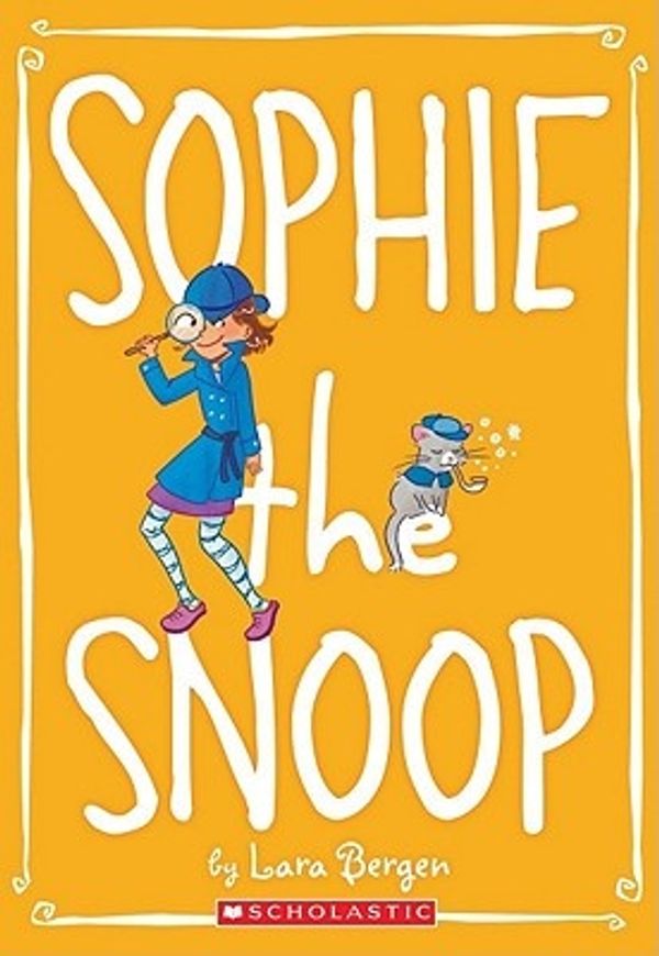 Cover Art for 9780545264839, Sophie #5: Sophie the Snoop by Lara Bergen