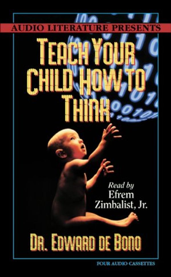 Cover Art for 9781574533637, Teach Your Child How to Think by De Bono, Edward