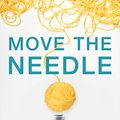 Cover Art for 9781401960551, Move the Needle: Yarns from an Unlikely Entrepreneur by Shelley Brander
