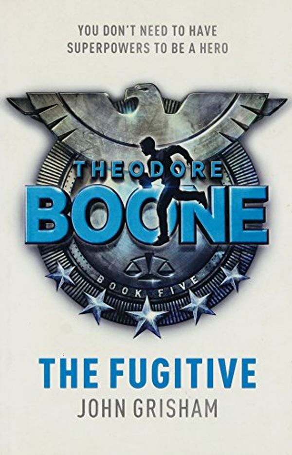 Cover Art for 9781444767766, Theodore Boone 5: The Fugitive by JOHN GRISHAM