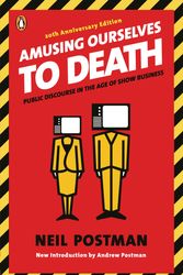 Cover Art for 9780143036531, Amusing Ourselves to Death by Neil Postman