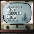 Cover Art for 9781476601878, The Definitive Andy Griffith Show Reference: Episode-by-Episode, with Cast and Production Biographies and a Guide to Collectibles by Dale Robinson