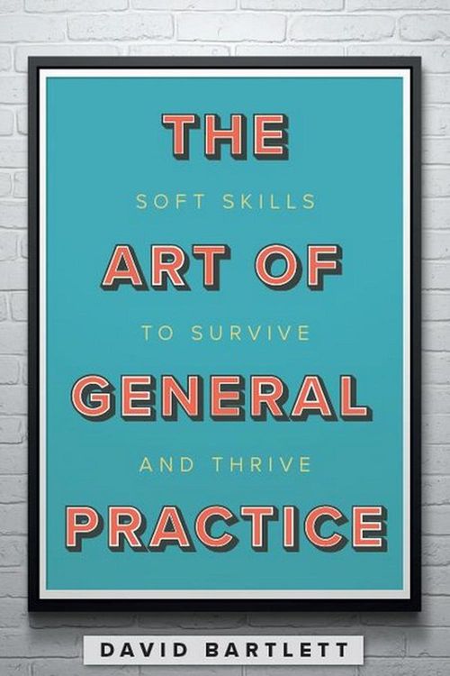 Cover Art for 9781911510192, The Art of General Practice by David Bartlett