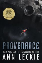 Cover Art for 9780356506968, Provenance: A new novel set in the world of the Hugo, Nebula and Arthur C. Clarke Award-Winning ANCILLARY JUSTICE by Ann Leckie