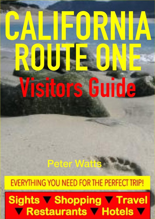 Cover Art for 1230000552547, California Route One Visitors Guide - Sightseeing, Hotel, Restaurant, Travel & Shopping Highlights by Peter Watts