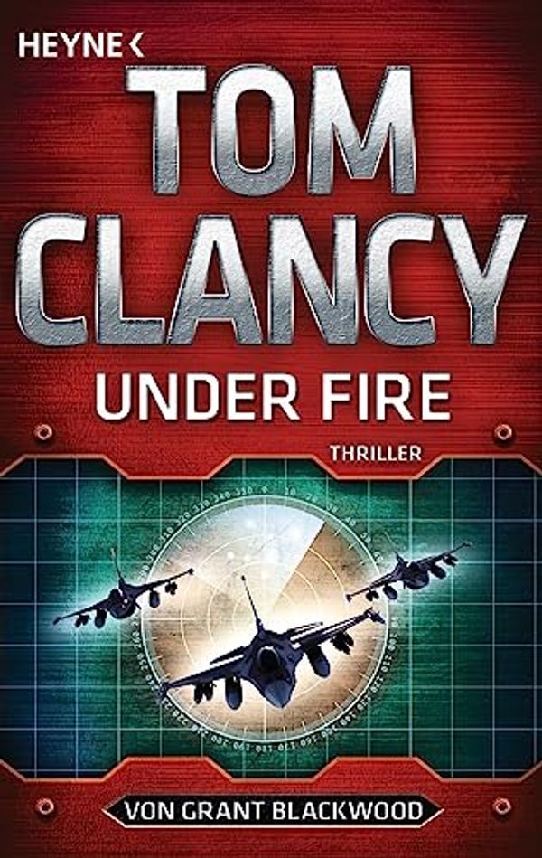 Cover Art for 9783453439504, Under Fire by Clancy, Tom, Blackwood, Grant
