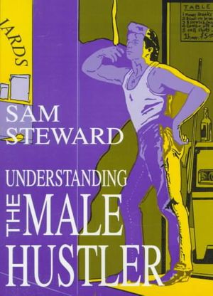 Cover Art for 9780918393968, Understanding the Male Hustler by Sam Steward