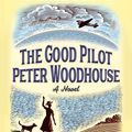 Cover Art for 9781524747534, The Good Pilot Peter Woodhouse by Alexander McCall Smith