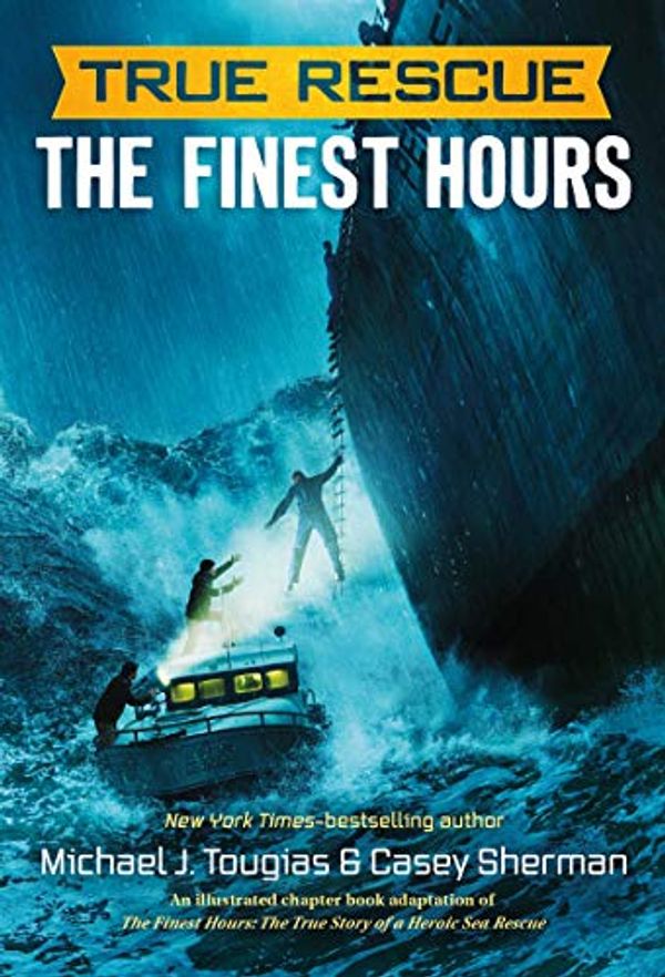 Cover Art for B07T2TTY1Y, True Rescue: The Finest Hours: The True Story of a Heroic Sea Rescue (True Rescue Series) by Michael J. Tougias, Casey Sherman