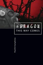 Cover Art for 9781598860610, A Dragon This Way Comes: Revelations Decrypted by Paul D. Humphries