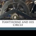 Cover Art for 9781171731450, Hawthorne and His Circle by Julian Hawthorne