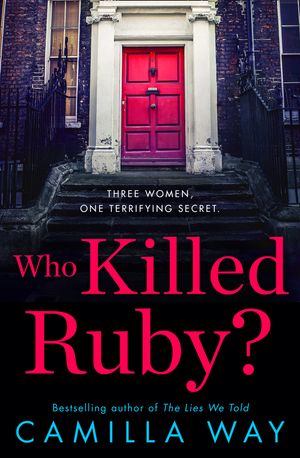 Cover Art for 9780008280994, Who Killed Ruby? by Camilla Way