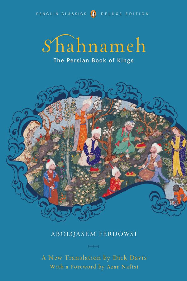 Cover Art for 9780143104933, Shahnameh: The Persian Book of Kings (Penguin Classics Deluxe Edition) by Abolqasem Ferdowsi