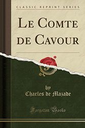 Cover Art for 9780259267188, Le Comte de Cavour (Classic Reprint) by Charles de Mazade