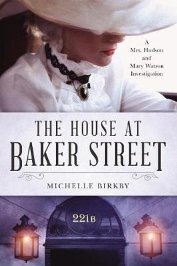 Cover Art for 9780062680198, The House at Baker Street: A Mrs. Hudson and Mary Watson Investigation (Mrs. Hudson & Mary Watson Investigation) by Michelle Birkby