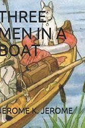 Cover Art for 9781973313304, THREE MEN IN A BOAT by Jerome K. Jerome