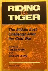Cover Art for 9780813386638, Riding the Tiger: The Middle East Challenge After the Cold War by Phebe Marr