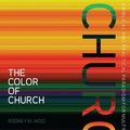 Cover Art for 9781433668449, The Color of Church by Rodney M. Woo