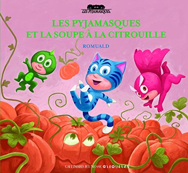 Cover Art for 9782070695270, Les Pyjamasques et la soupe à la citrouille by 