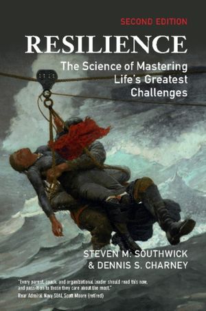 Cover Art for 9781108441667, ResilienceThe Science of Mastering Life's Greatest Challe... by Steven M. Southwick, Dennis S. Charney