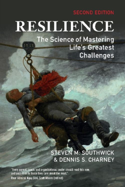 Cover Art for 9781108441667, ResilienceThe Science of Mastering Life's Greatest Challe... by Steven M. Southwick, Dennis S. Charney