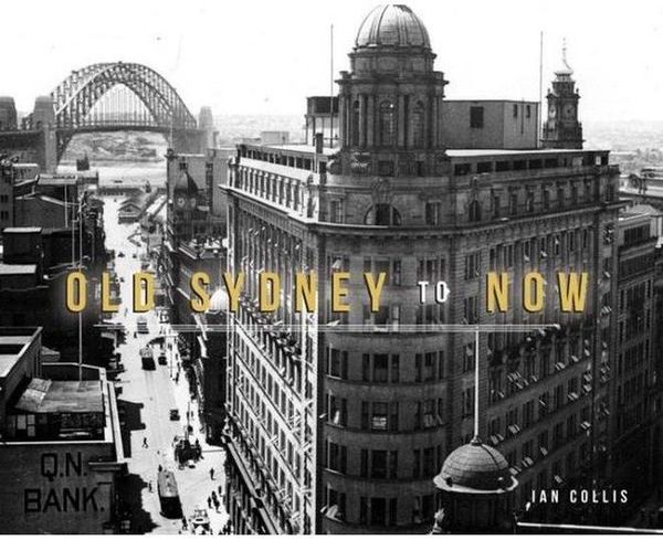 Cover Art for 9781742575094, Old Sydney Till Now by Ian Collis