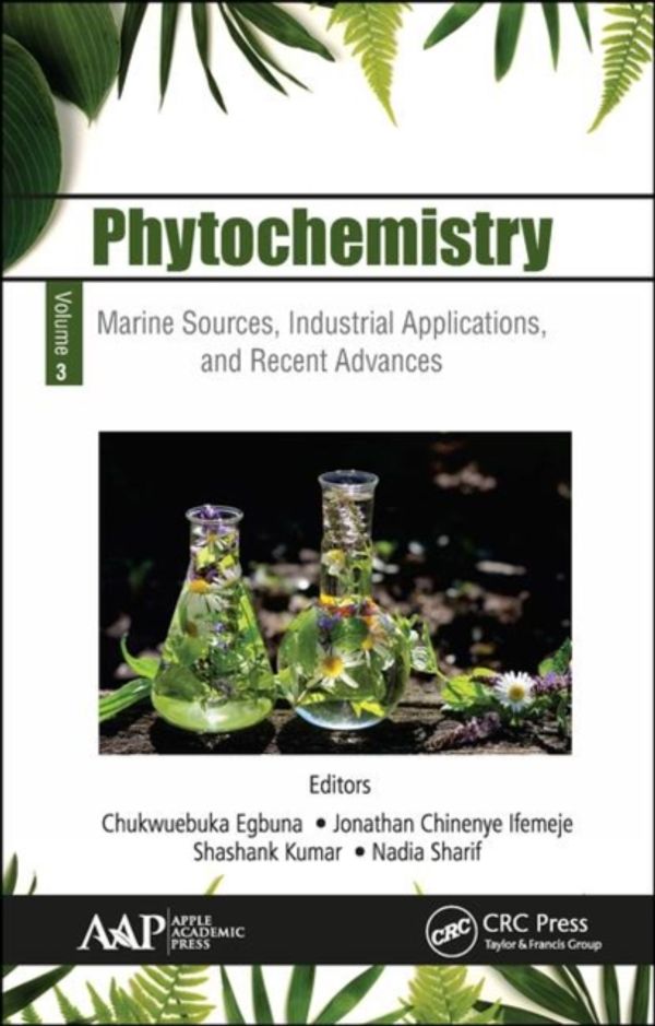 Cover Art for 9781771887618, Phytochemistry: Volume 3: Marine Sources, Industrial Applications, and Recent Advances by Chukwuebuka Egbuna, Jonathan Chinenye Ifemeje, Shashank Kumar, Nadia Sharif