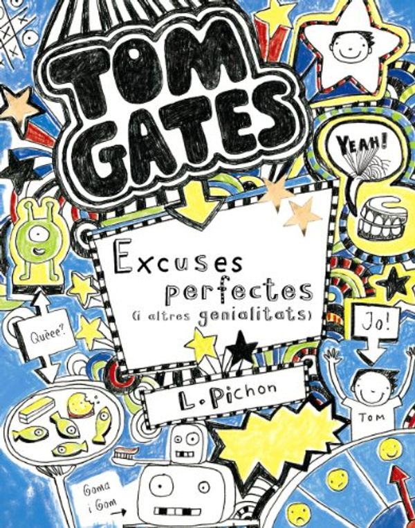 Cover Art for 9788499064055, Tom Gates: Excuses perfectes (i altres genialitats) by Liz Pichon