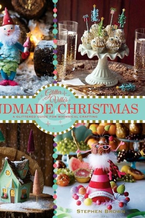 Cover Art for 9781449414559, Glitterville's Handmade Christmas by Stephen Brown