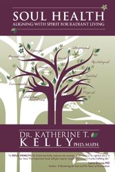 Cover Art for 9781452565644, Soul Health by Katherine T. Kelly Ph. D. M. S. P. H.