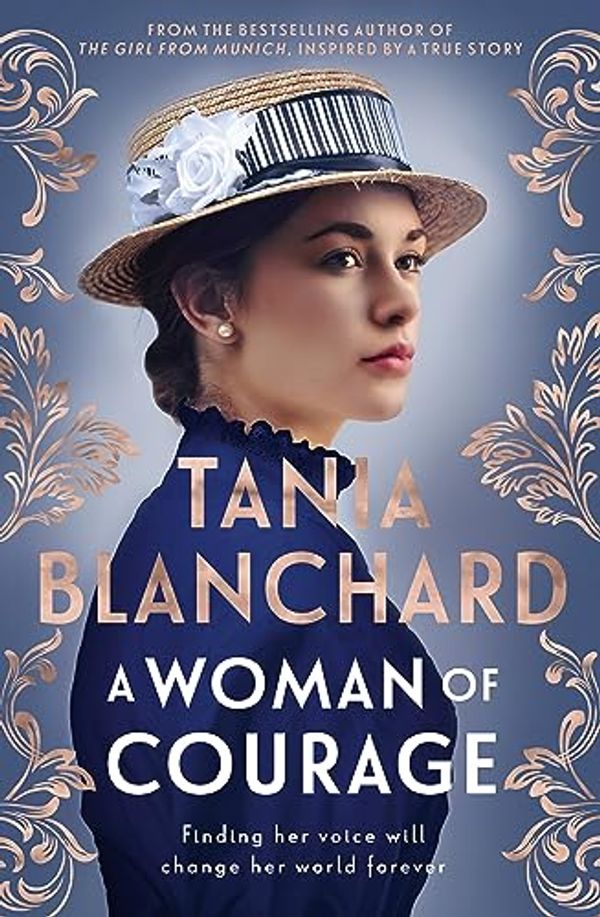 Cover Art for B0C41MLM3P, A Woman of Courage: A gripping, uplifting new Victorian era novel about passion, love, loss and self-discovery from the bestselling author of The Girl from Munich and Suitcase of Dreams by Tania Blanchard