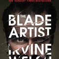 Cover Art for B01913WX9M, The Blade Artist by Irvine Welsh