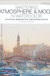 Cover Art for 9781929834174, Mastering Atmosphere and Mood in Watercolor by Joseph Zbukvic