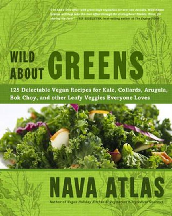 Cover Art for 9781402785887, Wild About Greens by Nava Atlas
