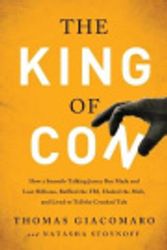 Cover Art for 9781944648039, The King of Con: How a Smooth-Talking Jersey Boy Made and Lost Billions, Baffled the FBI, Eluded the Mob, and Lived to Tell the Crooked Tale by Thomas Giacomaro