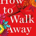 Cover Art for 9781250149060, How to Walk Away by Katherine Center