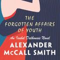 Cover Art for 9781445859644, The Forgotten Affairs of Youth by McCall Smith, Alexander
