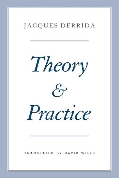 Cover Art for 9780226829357, Theory and Practice by Jacques Derrida