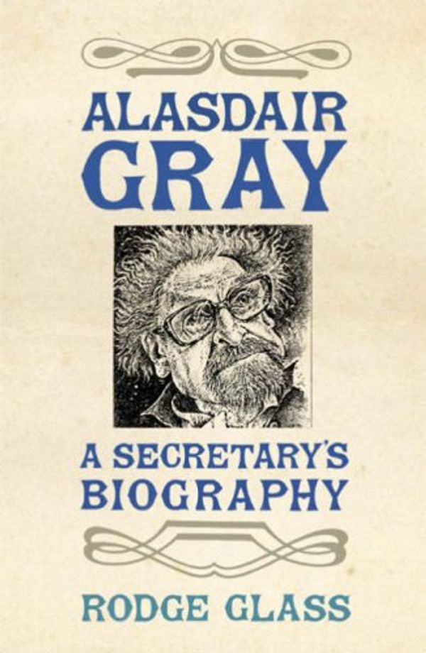 Cover Art for 9780747590156, Alasdair Gray by Rodge Glass