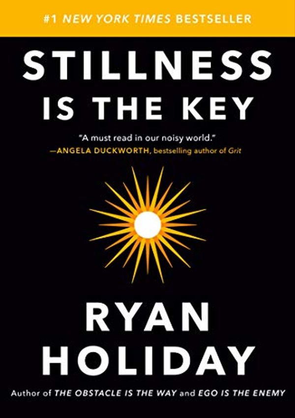 Cover Art for 9780525538592, Stillness Is the Key by Ryan Holiday