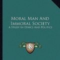Cover Art for 9781162932316, Moral Man and Immoral Society by Reinhold Niebuhr